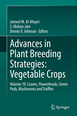 Advances in Plant Breeding Strategies: Vegetable Crops: Volume 10: Leaves, Flowerheads, Green Pods, ADVANCES IN PLANT BREEDING STR [ Jameel M. Al-Khayri ]