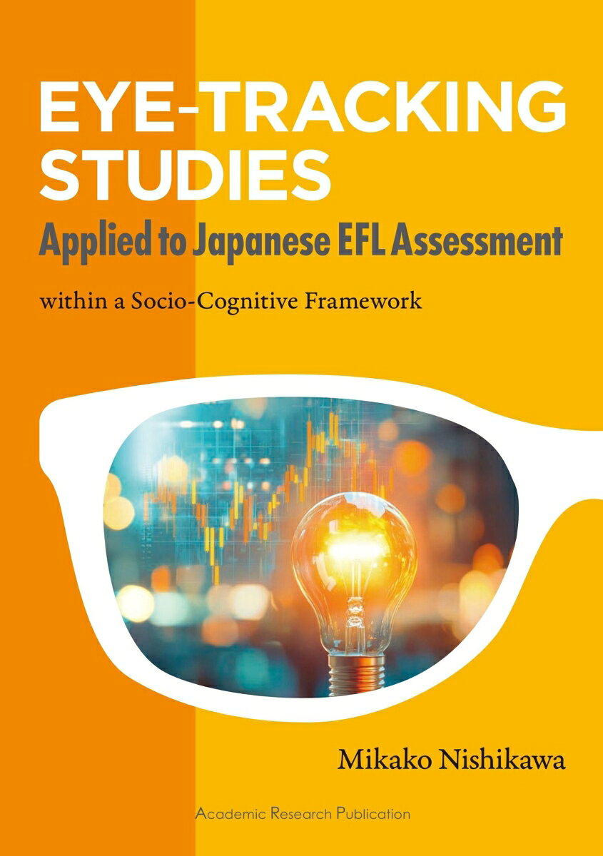 Eye Tracking Studies Applied to Japanese EFL Assessment within a Socio-Cognitive Framework