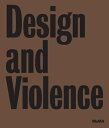 Design and Violence DESIGN & VIOLENCE [ Paola Antonelli ]