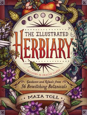 The Illustrated Herbiary: Guidance and Rituals from 36 Bewitching Botanicals ILLUS HERBIARY （Wild Wisdom） 