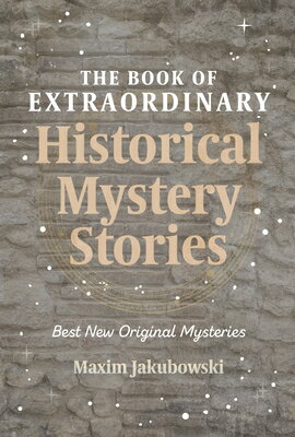 The Book of Extraordinary Historical Mystery Stories: The Best New Original Stories of the Genre (Am BK OF EXTRAORDINARY HISTORICAL （Extraordinary Mystery Stories） [ Maxim Jakubowski ]