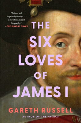 The Six Loves of James I 6 LOVES OF JAMES I [ Gareth Russell ]