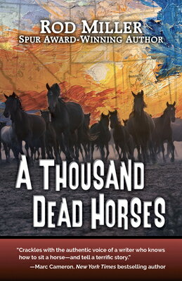 A Thousand Dead Horses THOUSAND DEAD HORSES [ Rod Miller ]