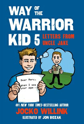 Way of the Warrior Kid 5: Letters from Uncle Jake WAY OF THE WARRIOR KID 5 LETTE （Way of the Warrior Kid） [ Jocko Willink ]