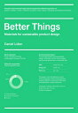 Better Things: Materials for Sustainable Product Design THINGS [ Daniel Liden ]