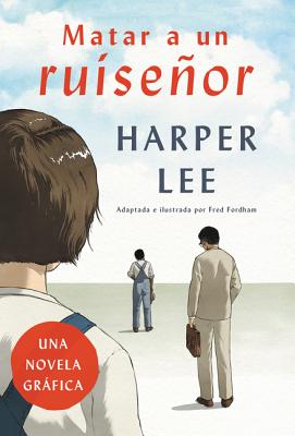 Matar a Un Ruisenor (Novela Grafica) SPA-MATAR A UN RUISENOR [ Harper Lee ]