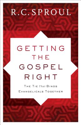 Getting the Gospel Right: The Tie That Binds Evangelicals Together GETTING THE GOSPEL RIGHT REPAC [ R. C. Sproul ]
