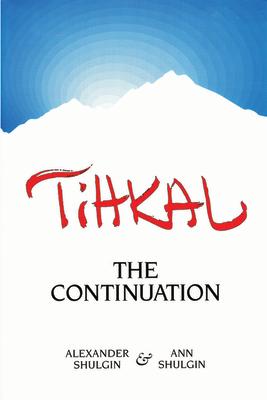 Tihkal: A Continuation TIHKAL [ Alexander Shulgin ]