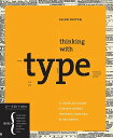 Thinking with Type, 2nd Revised Ed.: A Critical Guide for Designers, Writers, Editors, Students THINKING W/TYPE 2ND REV ED REV （Design Briefs） Ellen Lupton