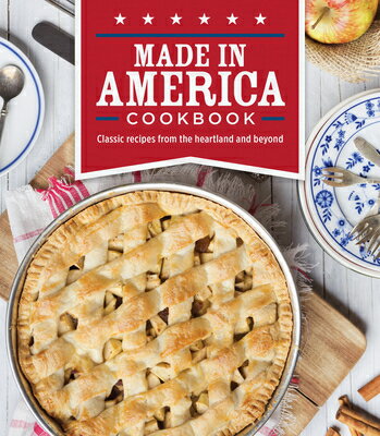 Made in America Cookbook: Classic Recipes from the Heartland and Beyond