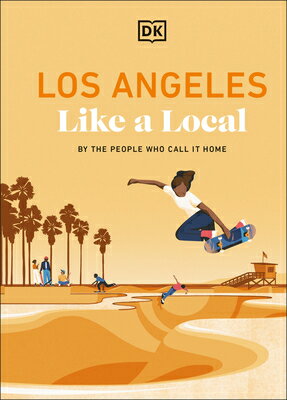 Los Angeles Like a Local: By the People Who Call It Home LOS ANGELES LIKE A LOCAL （Local Travel Guide） [ Dk Travel ]