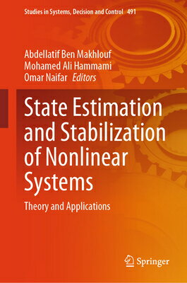 State Estimation and Stabilization of Nonlinear Systems: Theory and Applications STATE ESTIMATION STABILIZATI （Studies in Systems, Decision and Control） Abdellatif Ben Makhlouf