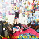 FRiDAY-MA-MAGiC(初回限定)（CD+DVD) [ miwa ]