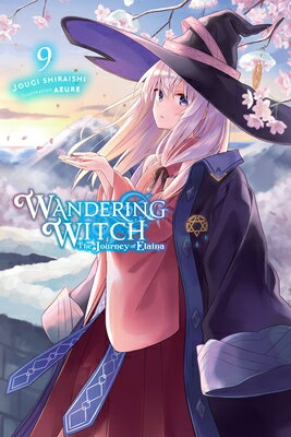 Wandering Witch: The Journey of Elaina, Vol. 9 (Light Novel): Volume 9 WANDERING WITCH THE JOURNEY OF （Wandering Witch: The Journey of Elaina） [ Jougi Shiraishi ]