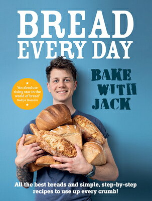 Bake with Jack - Bread Every Day: All the Best Breads and Simple, Step-By-Step Recipes to Use Up Eve BAKE W/JACK - BREAD EVERY DAY [ Jack Sturgess ]