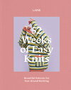 52 Weeks of Easy Knits: Beautiful Patterns for Year-Round Knitting 52 WEEKS OF EASY KNITS （52 Weeks of） [ Laine ]