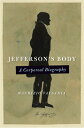 Jefferson's Body: A Corporeal Biography JEFFERSONS BODY （Jeffersonian America） 