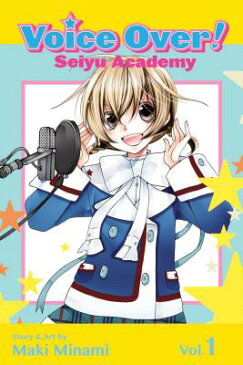 Voice Over!: Seiyu Academy, Vol. 1, Volume 1 VOICE OVER SEIYU ACADEMY VOL 1 （Voice Over!: Seiyu Academy） [ Maki Minami ]