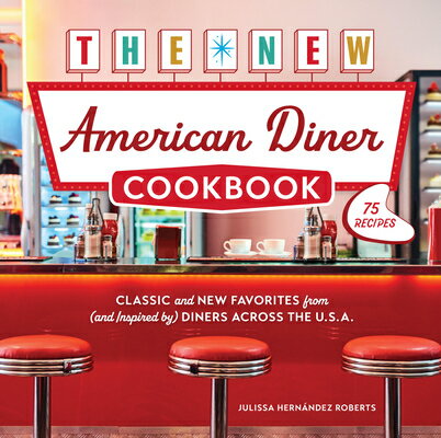 The New American Diner Cookbook: Classic and New Favorites from (and Inspired By) Diners Across the NEW AMER DINER CKBK 