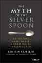 The Myth of the Silver Spoon: Navigating Family Wealth and Creating an Impactful Life MYTH OF THE SILVER SPOON [ Kristin Keffeler ]