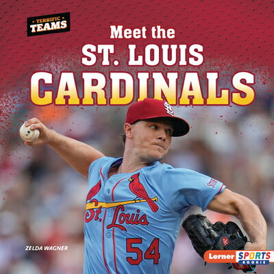 Meet the St. Louis Cardinals MEET THE ST LOUIS CARDINALS （Terrific Teams (Lerner Sports Rookie)） [ Zelda Wagner ]