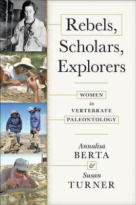 Rebels, Scholars, Explorers: Women in Vertebrate Paleontology REBELS SCHOLARS EXPLORERS Annalisa Berta