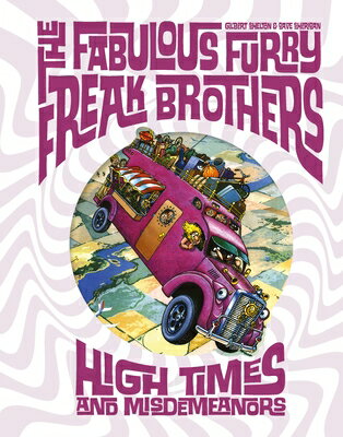 The Fabulous Furry Freak Brothers: High Times and Misdemeanors FABULOUS FURRY FREAK BROTHERS （Freak Brothers Follies） [ Gilbert Shelton ]