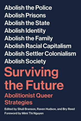 Surviving the Future: Abolitionist Queer Strategies SURVIVING THE FUTURE [ Shuli Branson ]