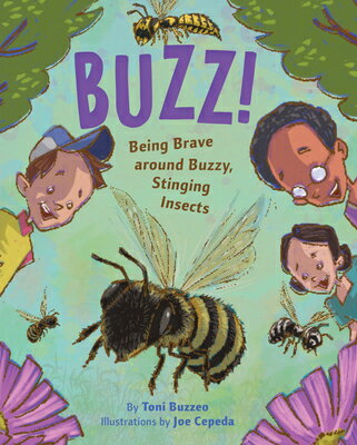 Buzz!: Being Brave Around Buzzy, Stinging Insects BUZZ 