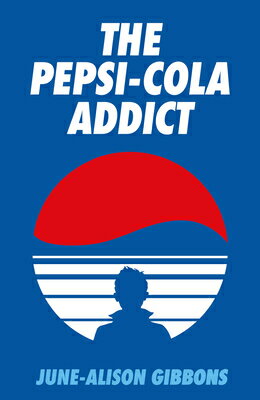 The Pepsi Cola Addict PEPSI COLA ADDICT [ June-Alison Gibbons ]