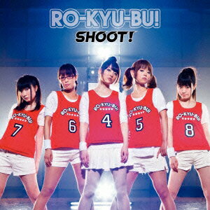 SHOOT!(初回限定CD+DVD) [ RO-KYU-BU! ]