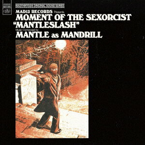 MOMENT OF THE SEXORCIST “MANTLESLASH"