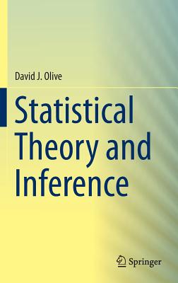 Statistical Theory and Inference STATISTICAL THEORY & INFERENCE [ David J. Olive ]