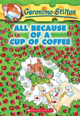 All Because of a Cup of Coffee (Geronimo Stilton 10) GERONIMO STILTON 10 ALL BECAU （Geronimo Stilton） Geronimo Stilton