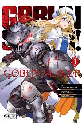 Goblin Slayer, Vol. 1 (Manga) GOBLIN SLAYER VOL 1 (MANGA) （Goblin Slayer (Manga)） [ Kumo Kagyu ]