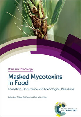 Masked Mycotoxins in Food: Formation, Occurrence and Toxicological Relevance MASKED MYCOTOXINS IN FOOD （Issues in Toxicology） 