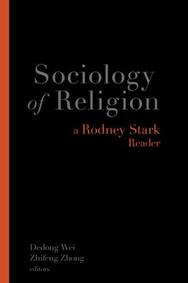 Sociology of Religion: A Rodney Stark Reader SOCIOLOGY OF RELIGION Rodney Stark