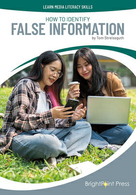 How to Identify False Information HT IDENTIFY FALSE INFO （Learn Media Literacy Skills） [ Tom Streissguth ]