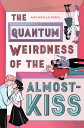 The Quantum Weirdness of the Almost-Kiss QUANTUM WEIRDNESS OF THE ALMOS Amy Noelle Parks