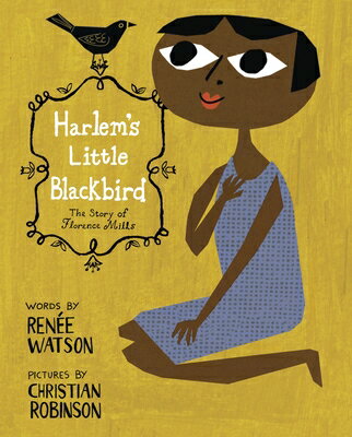 Harlem's Little Blackbird: The Story of Florence Mills HARLEMS LITTLE BLACKBIRD 