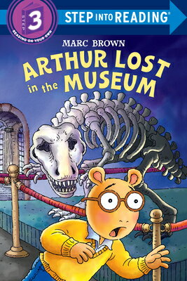 Arthur Lost in the Museum With Stickers ARTHUR LOST IN THE MUSEUM （Step Into Reading） Marc Brown