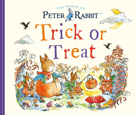 Peter Rabbit: Trick or Treat PETER RABBIT TRICK OR TREAT （Peter Rabbit） [ Beatrix Potter ]