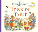 Peter Rabbit: Trick or Treat PETER RABBIT TRICK OR TREAT （Peter Rabbit） Beatrix Potter