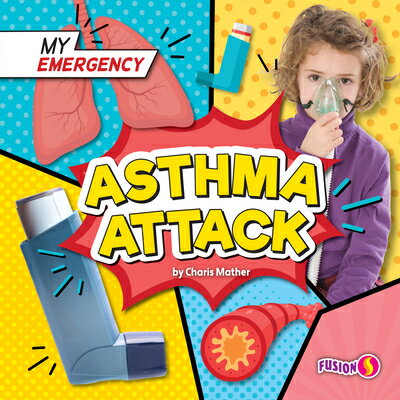 Asthma Attack ASTHMA ATTACK （My Emergency） [ Charis Mather ]