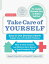 Take Care of Yourself, 10th Edition: The Complete Illustrated Guide to Self-Care TAKE CARE OF YOURSELF 10TH /E [ James F. Fries ]