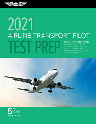 Airline Transport Pilot Test Prep 2021: Study & Prepare: Pass Your Test and Know What Is Essential t AIRLINE TRANSPORT PILOT TE-2CY （Asa Test Prep） [ ASA Test Prep Board ]
