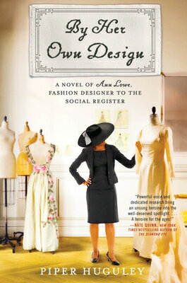 ŷ֥å㤨By Her Own Design: A Novel of Ann Lowe, Fashion Designer to the Social Register BY HER OWN DESIGN [ Piper Huguley ]פβǤʤ3,009ߤˤʤޤ