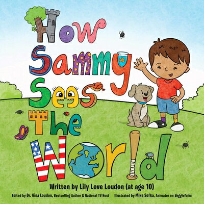How Sammy Sees the World HOW SAMMY SEES THE WORLD [ Lily Love Loudon ]