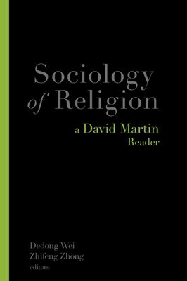 Sociology of Religion: A David Martin Reader SOCIOLOGY OF RELIGION David Martin