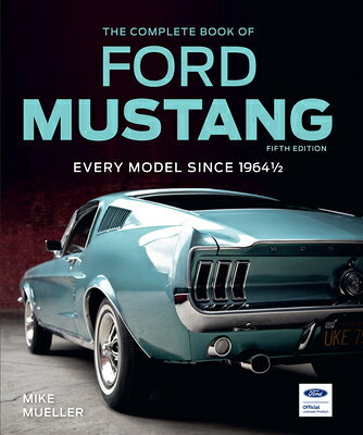 The Complete Book of Ford Mustang, Fifth Edition: Every Model Since 1964 1/2